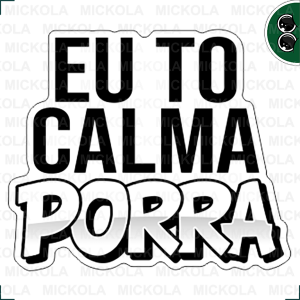 Eu to Calma Porra      